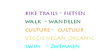  bike trails - fietsen walk - wandelen culture - cultuur veggie vegan organic swim - zwemmen