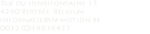 Rue du Henrifontaine 17 4280 Bertrée Belgium informatie@in-motion.be 0032 (0)19636437