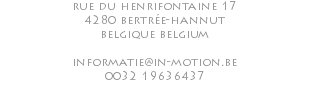 rue du henrifontaine 17 4280 bertrée-hannut belgique belgium informatie@in-motion.be 0032 19636437